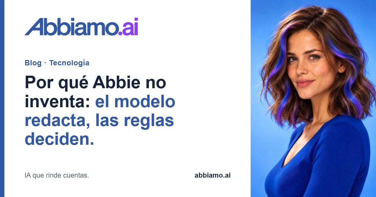 Por qué Abbie no inventa: el modelo redacta, las reglas deciden. · Abbiamo.ai