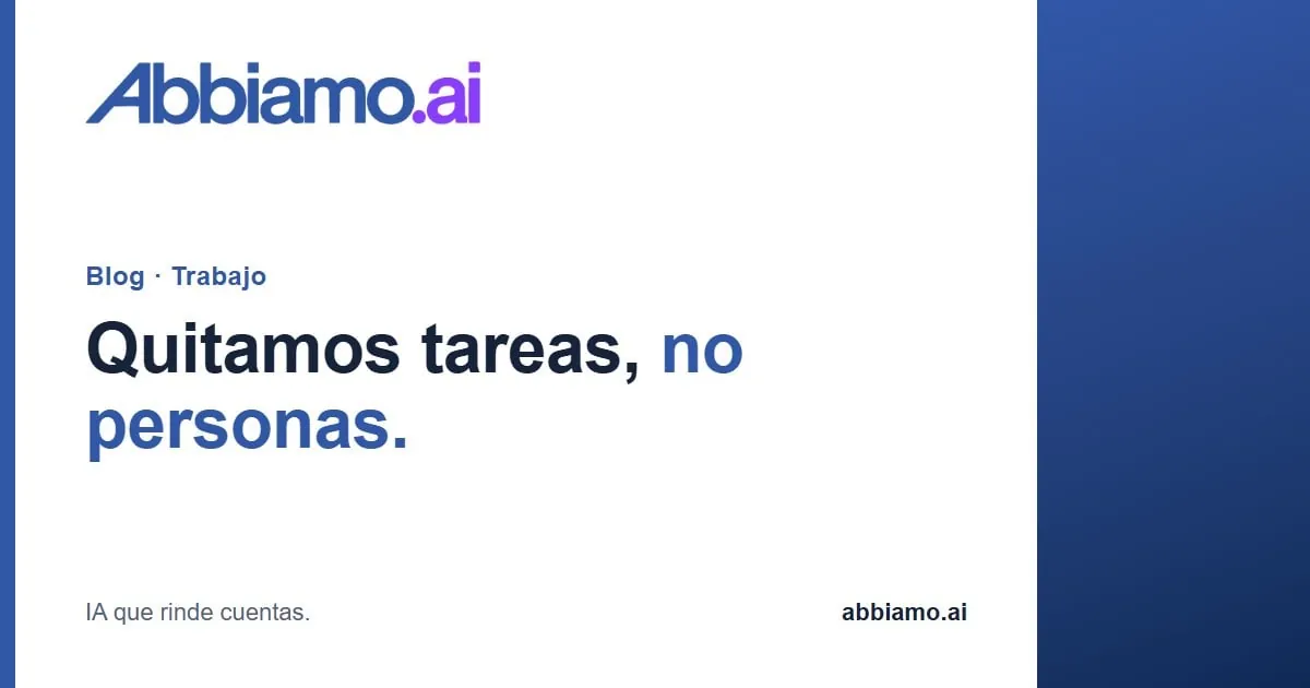 Quitamos tareas, no personas. · Abbiamo.ai